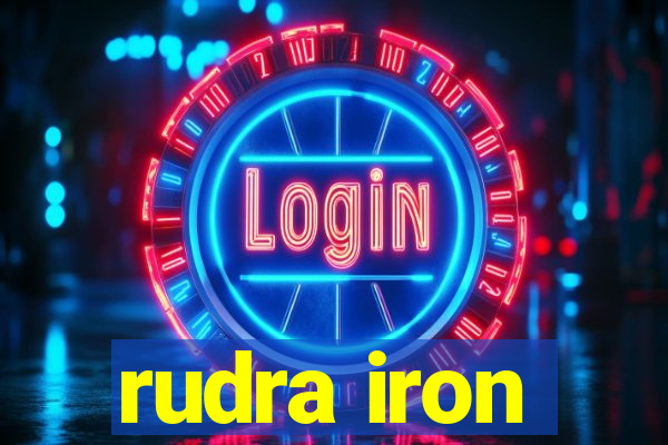 rudra iron